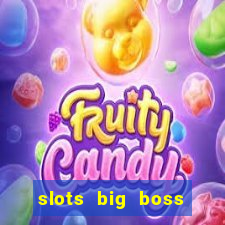 slots big boss paga mesmo